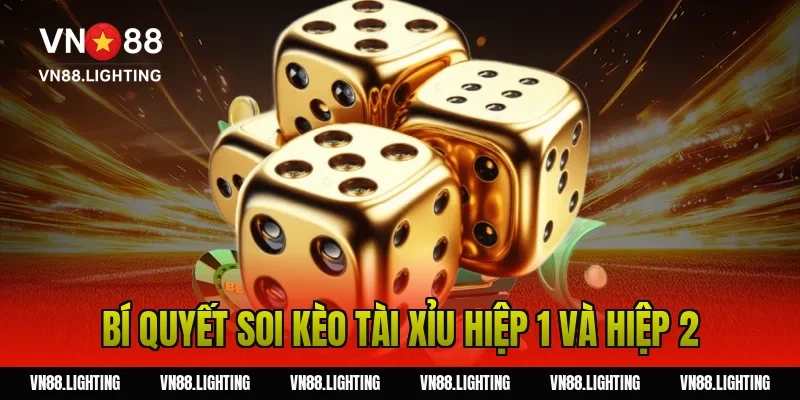 Soi kèo tài xỉu – Bí quyết phân tích chuẩn từ chuyên gia 20 Bí quyết soi kèo tài xỉu hiệp 1 và hiệp 2