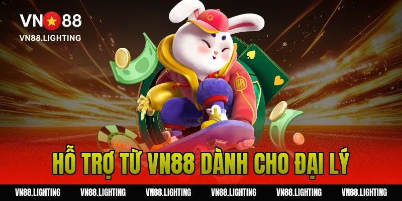 Đại lý VN88 – Tham gia hợp tác uy tín, nhận hoa hồng cao 10 Hỗ trợ từ VN88 dành cho đại lý