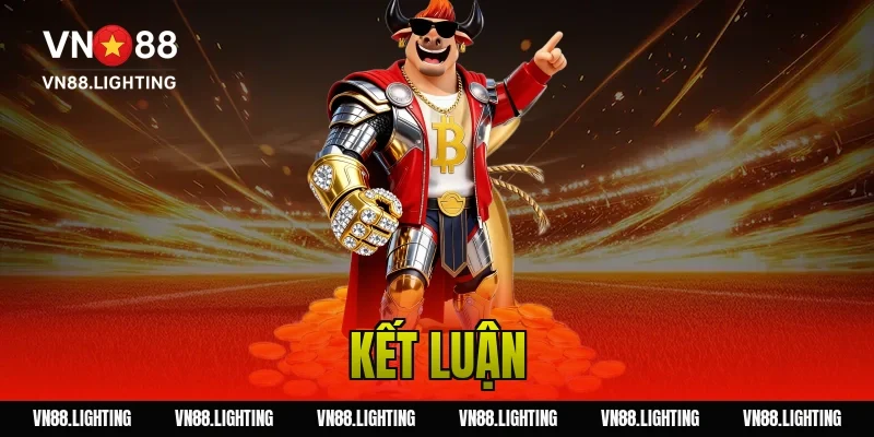 Nạp tiền VN88 – Hướng dẫn nạp nhanh, nhận ưu đãi cực đã 7 Kết luận