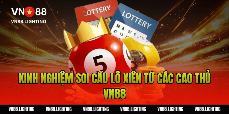 Kinh nghiệm soi cầu lô xiên từ các cao thủ Vn88