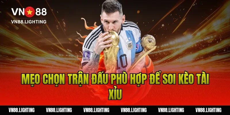 Soi kèo tài xỉu – Bí quyết phân tích chuẩn từ chuyên gia 10 Mẹo chọn trận đấu phù hợp để soi kèo tài xỉu