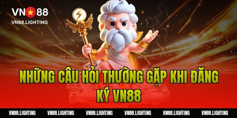 Đăng ký VN88 – Tạo tài khoản nhanh, nhận ưu đãi 2026 5 Những câu hỏi thường gặp khi đăng ký VN88